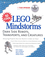 10 Cool Lego Mindstorm Dark Side Robots Transports and Creatures: Amazing Projects You Can Build in Under an Hour - Ferrari, Mario, and Clague, Kevin, and Agullo, Miguel