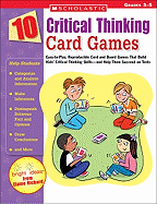 10 Critical Thinking Card Games: Easy-To-Play, Reproducible Card and Board Games That Boost Kids' Critical Thinking Skills-And Help Them Succeed on Tests