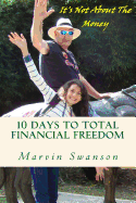 10 Days To Total Financial Freedom: 10 days of discovery searching the hidden treasures of the deep ... It's not about the money