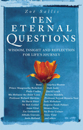 10 Eternal Questions: Answers to the Deepest Questions - from the Wise and the Celebrated - Sallis, Zoe