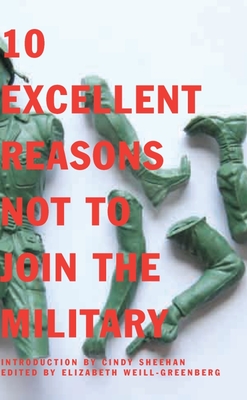 10 Excellent Reasons Not to Join the Military - Weill-Greenberg, Elizabeth (Editor)