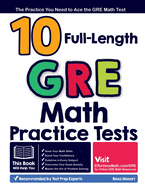 10 Full Length GRE Math Practice Tests: The Practice You Need to Ace the GRE Math Test