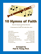 10 Hymns of Faith: Duets for Soprano and Tenor Recorder or C Instruments in Treble Clef (violin, flute, oboe)