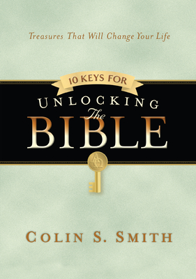 10 Keys for Unlocking the Bible - Smith, Colin S