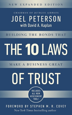 10 Laws of Trust, Expanded Edition: Building the Bonds That Make a Business Great - Peterson, Joel, and Kaplan, David