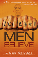 10 Lies Men Believe: The Truth about Women, Power, Sex and God--And Why It Matters