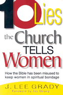 10 Lies the Church Tells Women - Grady, J Lee