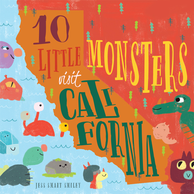 10 Little Monsters Visit California, Second Edition: Volume 4 - Smiley, Jess Smart