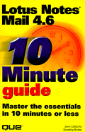 10 Minute Guide: Lotus Notes Mail 4.6: Master the Essentials in 10 Minutes or Less - Calabria, Jane, and Burke, Dorothy