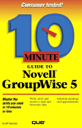 10 Minute Guide to Novell GroupWise 5 - Kunau, Scott
