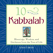 10-Minute Kabbalah: Blessings, Wisdom, and Guidance from the Tree of Life