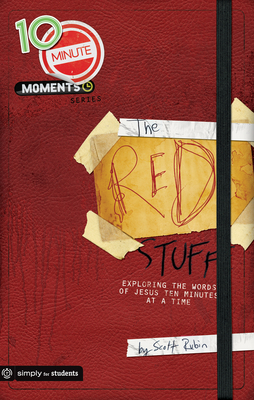 10-Minute Moments: The Red Stuff: Exploring the Words of Jesus Ten Minutes at a Time - Rubin, Scott