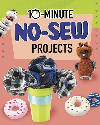 10-Minute No-Sew Projects - Olson, Elsie