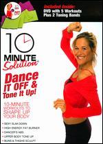 10 Minute Solution: Dance It Off and Tone It Up!