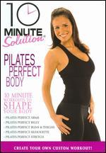 10 Minute Solution: Pilates Perfect Body