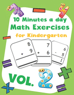 10 Minutes a day Math Excercise for Kindergarten Vol.2: 30 Days of Math Timed Tests with Addition and Subtraction in a few minutes a day, Ages 5-8(Grade K-2), Math Drills with Placing Value, Digit 1-9 with Reproducible Practices.