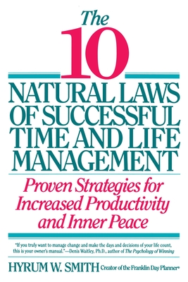 10 Natural Laws of Successful Time and Life Management - Smith, Hyrum W