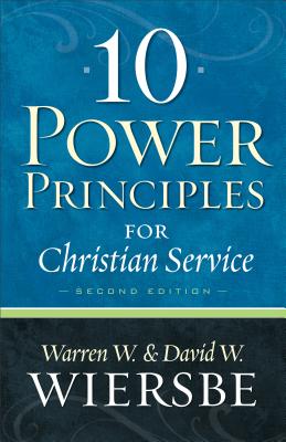 10 Power Principles for Christian Service - Wiersbe, Warren W, Dr., and Wiersbe, David W