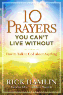 10 Prayers You Can't Live Without: How to Talk to God about Anything