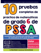 10 pruebas completas de prctica de matemticas de grado 6 de PSSA: La prctica que necesita para aprobar el examen de matemticas de 6? grado de PSSA