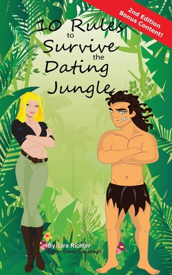 10 Rules to Survive the Dating Jungle - Cavanagh, Casey (Editor), and Richter, Tara