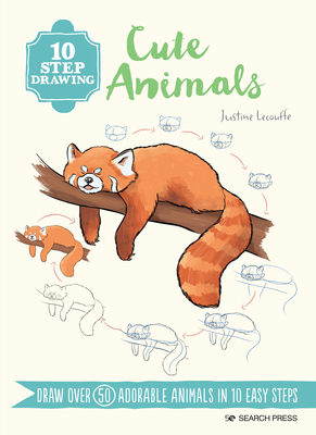 10 Step Drawing: Cute Animals: Draw Over 50 Adorable Animals in 10 Easy Steps - Lecouffe, Justine