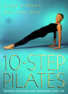 10 Step Pilates: Reshape Your Body and Transform Your Life