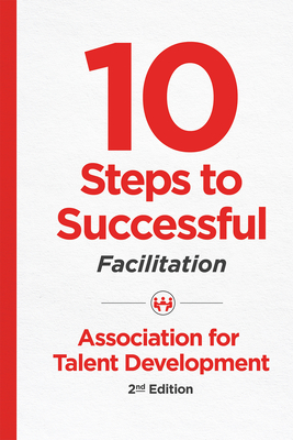 10 Steps to Successful Facilitation, 2nd Edition - Atd