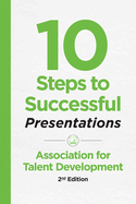 10 Steps to Successful Presentations, 2nd Edition
