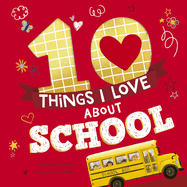 10 Things I Love about School: A Classroom Book for Kids