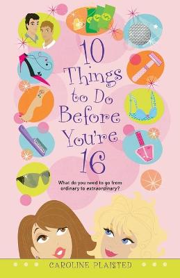 10 Things to Do Before You're 16 - Plaisted, Caroline