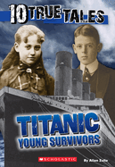 10 True Tales, Titanic Young Survivors