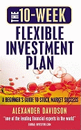 10-Week Flexible Investment: A Beginner's Guide to Stockmarket Success
