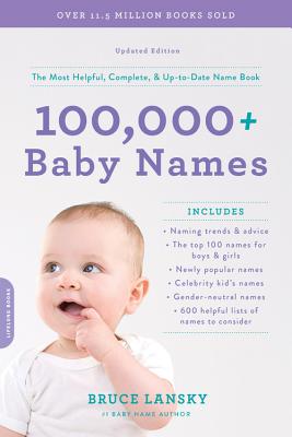 100,000+ Baby Names: The Most Helpful, Complete, & Up-To-Date Name Book - Lansky, Bruce