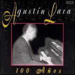 100 Aos - Agustin Lara