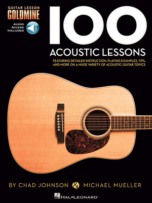 100 Acoustic Lessons: Guitar Lesson Goldmine Series - Johnson, Chad, and Mueller, Michael