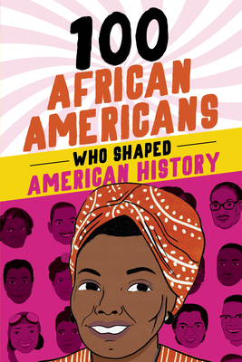 100 African Americans Who Shaped American History - Beckner, Chrisanne