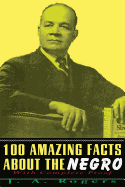 100 Amazing Facts about the Negro: With Complete Proof