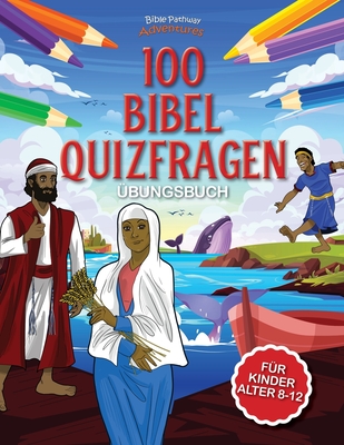 100 Bibel Quizfragen - ?bungsbuch - Adventures, Bible Pathway (Creator), and Reid, Pip