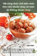 100 c?ng th&#7913;c ch&#7871; bi&#7871;n m?n th&#7883;t vi?n thu&#7847;n chay v? m?n n kh?ng thu&#7847;n chay