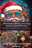 100 Christmas Wishes - A Coloring Journey of Joy & Positivity: Adult Coloring Book