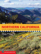 100 Classic Hikes in Northern California: Sierra Nevada / Cascade Mountains / Klamath Mountains / Coast Range & North Coast / San Francisco Bay Area