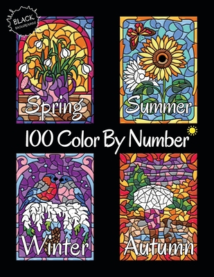 100 Color By Number Spring Summer Autumn Winter (Black Backgrounds): Four Seasons Color By Number Coloring Book for Adults Relaxation - Drawing, Sunlife