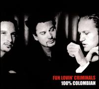 100% Columbian - Fun Lovin' Criminals