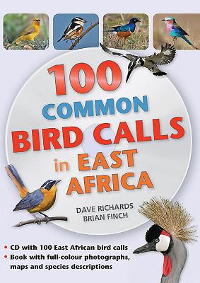 100 Common Bird Calls in East Africa - Richards, Dave, and Finch, Brian
