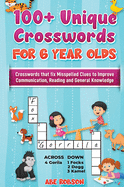 100+ Crosswords for 6 year olds: Crosswords that Fix Misspelled Clues to Improve Communication, Reading and General Knowledge