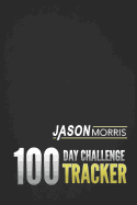 100 Day Challenge Activity Tracker: Jason Morris
