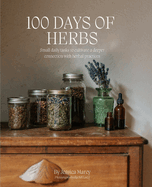 100 Days of Herbs: Small daily tasks to cultivate a deeper connection with herbal practices.