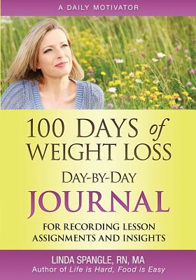 100 Days of Weight Loss Day-By-Day Journal: For Recording Lesson Assignments and Insights - Spangle, Linda