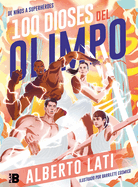 100 Dioses del Olimpo: de Nios a Superh?roes / 100 Olympus Gods. from Children to Superheroes